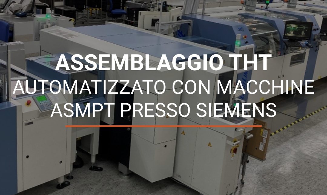 Assemblaggio THT completamente automatizzato con macchine ASMPT presso Siemens