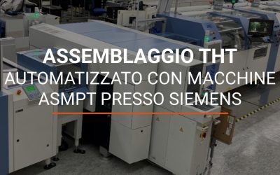 Assemblaggio THT completamente automatizzato con macchine ASMPT presso Siemens