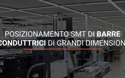 Posizionamento SMT di barre conduttrici di grandi dimensioni